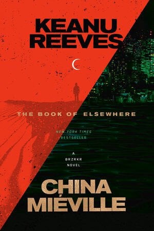 THE BOOK OF ELSEWHERE BY KEANU REEVES