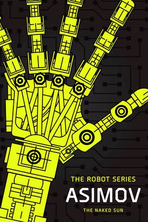 THE ROBOT SERIES: THE NAKED STEEL BY ISAAC ASIMOV