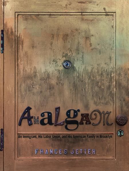 AMALGAM HC AN IMMIGRANT HIS LABOR UNION AND HIS AMERICAN FAMILY IN BROOKLYN (MR)