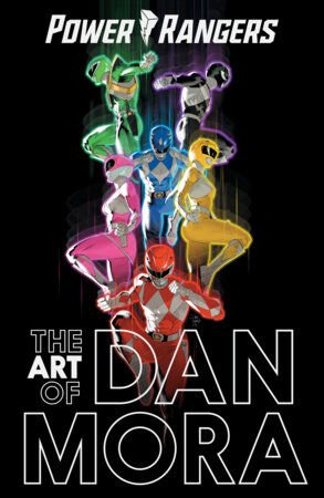 THE POWER RANGERS ART OF DAN MORA - PRE-ORDER