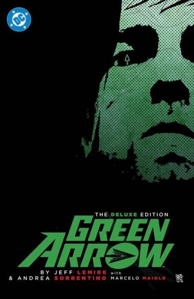 GREEN ARROW BY JEFF LEMIRE AND ANDREA SORRENTINO THE DELUXE EDITION HC (2026 EDITION) - PRE-ORDER