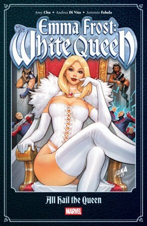 EMMA FROST: THE WHITE QUEEN - ALL HAIL THE QUEEN