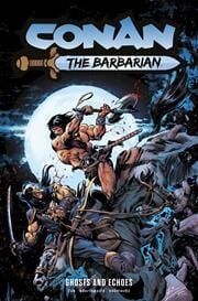 CONAN THE BARBARIAN TP VOL 08 GHOSTS AND ECHOES REGULAR EDITION ROBERTO DE LA TORRE (MR) - PREORDER