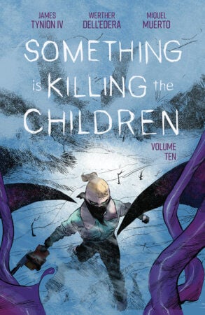 SOMETHING IS KILLING THE CHILDIREN VOL.10 TP - PREORDER