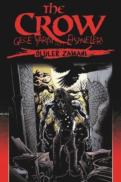 The Crow : Gece Yarısı Efsaneleri Cilt 1 Ölüler Zamanı