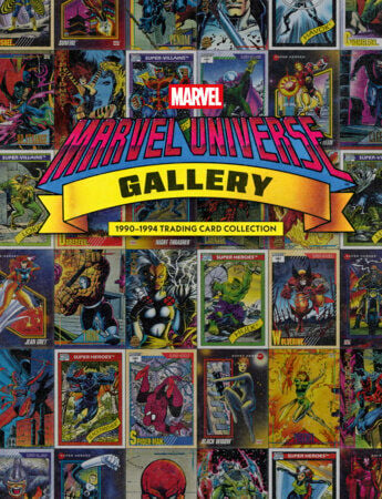 MARVEL UNIVERSE GALLERY: 1990-1994 TRADING CARD COLLECTION HC