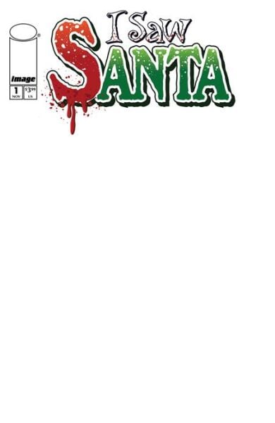 I SAW SANTA A SPAWN UNIVERSE CHRISTMAS STORY #1 (OF 2) CVR B BLANK SKETCH VAR