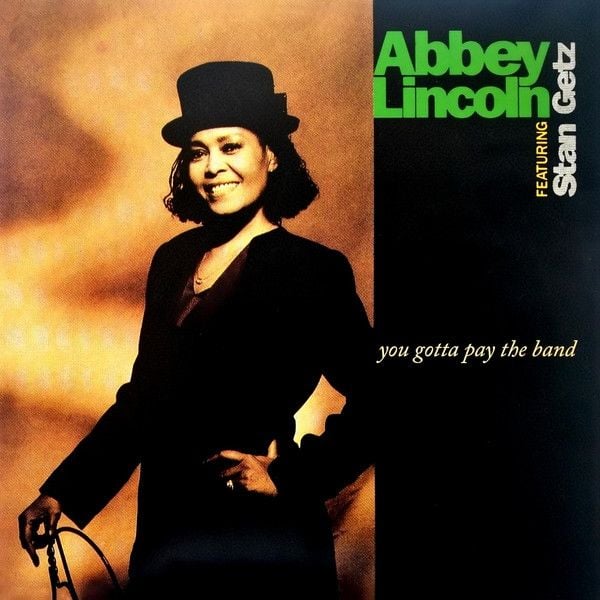 Abbey Lincoln, Featuring Stan Getz - You Gotta Pay The Band